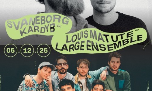 Louis Matute Large Ensemble (CH) + Svaneborg Kardyb (DK)