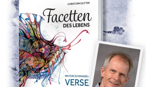 Lesung mit Christoph Sutter &laquo;Facetten des Lebens&raquo;