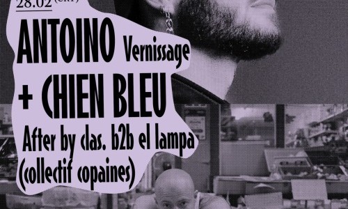 Antoino (Vernissage) + Chien Bleu + After by clas. b2b El Lampa