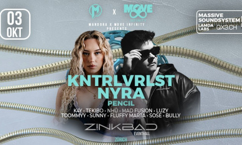 MANDORA X MOVE INFINITY pres. KNTRLVRLST & NYRA | Zinkbad Z&uuml;rich