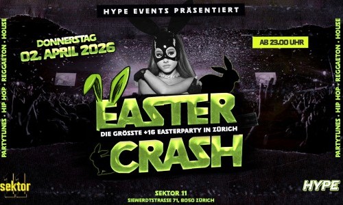 EASTER CRASH | SEKTOR11, Z&Uuml;RICH (&Uuml;16|+16)