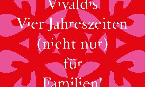 Vivaldis Gummistiefel - Die &laquo;Vier Jahreszeiten&raquo; (nicht nur) f&uuml;r Familien!