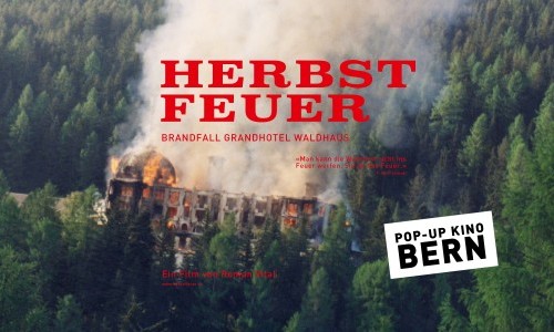 POP-UP KINO: HERBSTFEUER - Brandfall Grandhotel Waldhaus Vulpera-Tarasp