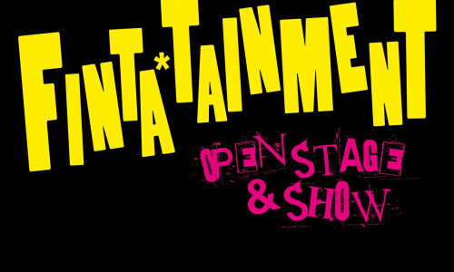 That's Finta*tainment &ndash; Open Stage and Show!
