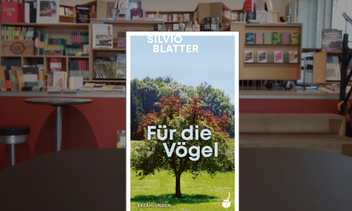 Silvio Blatter ● F&uuml;r die V&ouml;gel