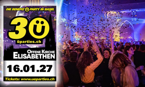 &Uuml;30 Party Elisabethenkirche Basel