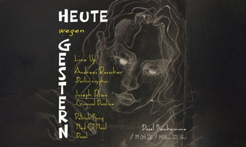 HEUTE WEGEN GESTERN!