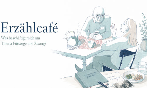 Erz&auml;hlcaf&eacute;: Was besch&auml;ftigt mich am Thema F&uuml;rsorge und Zwang?