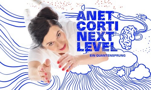 Anet Corti Next Level – ein Quantensprung